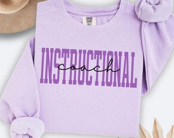 Instructional Coach Sweatshirt Comfort colors Instructional Coach Gift Instructional Specialist Crewneck Teacher Instructional Coaching