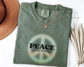 Peace Is the Priority Shirt, Comfort Colors Graphic Tee, Minimalist Peace Sign Shirt, Positive Message Shirt, Unisex Crewneck