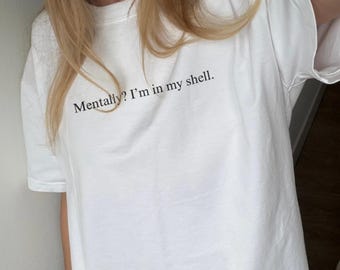 Mentally In My Shell T-Shirt, Funny Mental Health Shirt, Gift for Beach Lovers, Shell T-Shirt