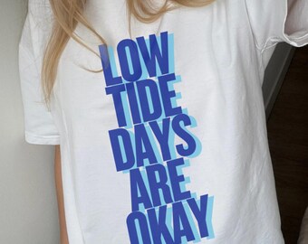 Low Tide Days Are Ok T-Shirt, Mental Health, Ocean Lover Gift, Anxiety Support, Ocean Therapy