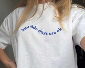 Low Tide Days Are Ok T-Shirt - Motivational Shirt, Mental Health Matters, Ocean Lover Gift, Anxiety Support Shirt, Ocean Therapy