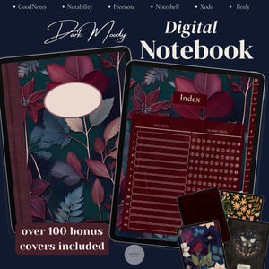 May include: A digital notebook featuring a dark floral cover with burgundy and teal leaves, a blank label, and an index page with 14 sections. The text reads Dark Moody Digital Notebook, GoodNotes, Notability, Freenote, Noteshelf, Xodo, Penly, and over 100 bonus covers included.