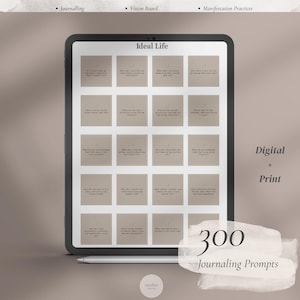 May include: A digital and print journaling prompts set displayed on a tablet. The screen shows a grid of prompts with the title "Ideal Life." The image includes the text "300 Journaling Prompts," "Digital + Print," and the words "Journalling," "Vision Board," and "Manifestation Practices."