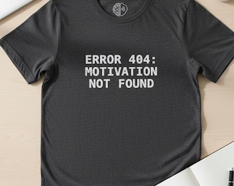 Funny Programmer Shirt | Error 404 Motivation | Sarcastic Shirt Tech Humor Gift for Him Her | Programmer Tee Birthday Gifts Not Found Shirt