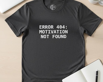 Funny Programmer Shirt, Error 404 Motivation Not Found, Software Engineer Gift, Coder Tee, Tech Gift, Geek T-Shirt, IT Professional Shirt