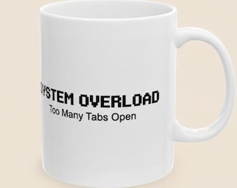 System Overload Mug – Too Many Tabs Open, Programmer Coffee Cup