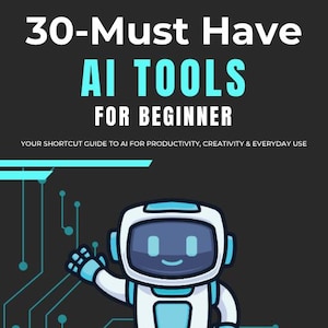 Op de afbeelding: Een afbeelding met de tekst "30-Must Have AI TOOLS FOR BEGINNER" en een cartoonrobot. De achtergrond is donkergrijs met een lichtblauwe banner bovenaan en een printplaatontwerp aan de linkerkant. De tekst "GUIDE BY AI SHORTCUT GUIDES" staat bovenaan.