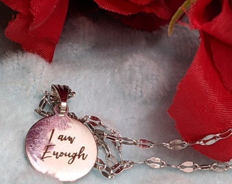 I am enough- Laser Engraved Charm Necklace - Stainless Steel Pendant