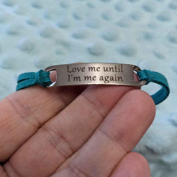Love me until I am me again Bracelet Empowering Jewelry, Motivational Gift ID bracelet