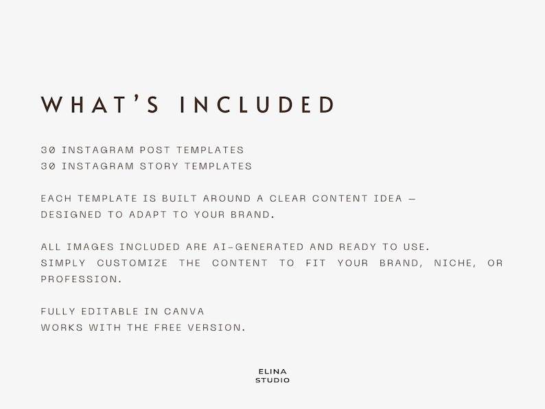 May include: A digital product image with the text "WHAT'S INCLUDED". It lists 30 Instagram post templates and 30 Instagram story templates. The templates are designed to adapt to your brand and are fully editable in Canva.