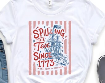 Spilling Tea Since 1773 Shirt, Boston Tea Party T-Shirt, American Heritage Tee
