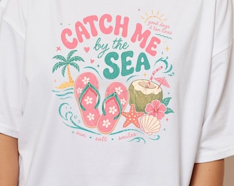 Catch Me By The Sea T-Shirt: Summer Beach Vacation Graphic Tee