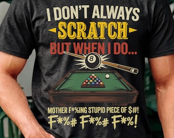 I Don't Always Scratch PNG | Funny Billiard Player Shirt Design | Pool Player Humor | Billiards Sublimation Digital Download