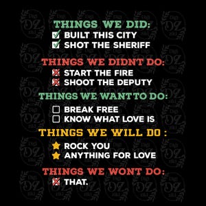 May include: Black graphic design with text listing things done, not done, wanted, and will do. Includes phrases like "Built This City," "Shot the Sheriff," and "Rock You." The design uses green, red, yellow, and white text.