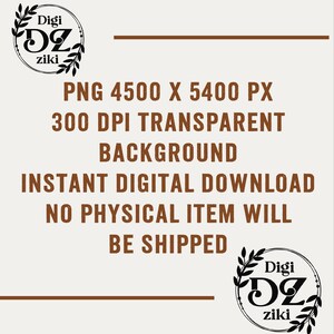 Pu&ograve; includere: Grafica per download digitale con testo marrone su sfondo crema. Il testo include "PNG 4500 X 5400 PX", "300 DPI TRANSPARENT BACKGROUND" e "INSTANT DIGITAL DOWNLOAD". L'immagine presenta anche un logo con il testo "Digi DZ ziki".