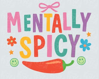 Mentally Spicy PNG, retro Sarcastic Funny Mental health shirt (Digital Download)