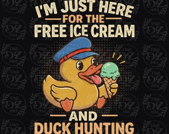 i'm Just Here for The Free Ice Cream and Duck Hunting png funny family Cruise  shirt (Digital Download)