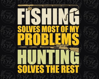 A pesca resolve a maioria dos meus problemas, a caça resolve o resto. Design de camiseta PNG (Download Digital)