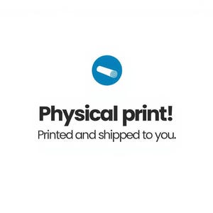 May include: A blue circular icon featuring a white graphic of a rolled paper document. Below the icon, the text reads Physical print! followed by the sentence Printed and shipped to you. The entire design is presented on a plain white background.