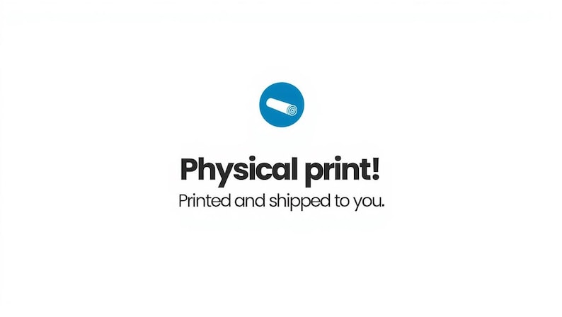 May include: A blue circular icon featuring a white graphic of a rolled paper document. Below the icon, the text reads Physical print! followed by the sentence Printed and shipped to you. The entire design is presented on a plain white background.