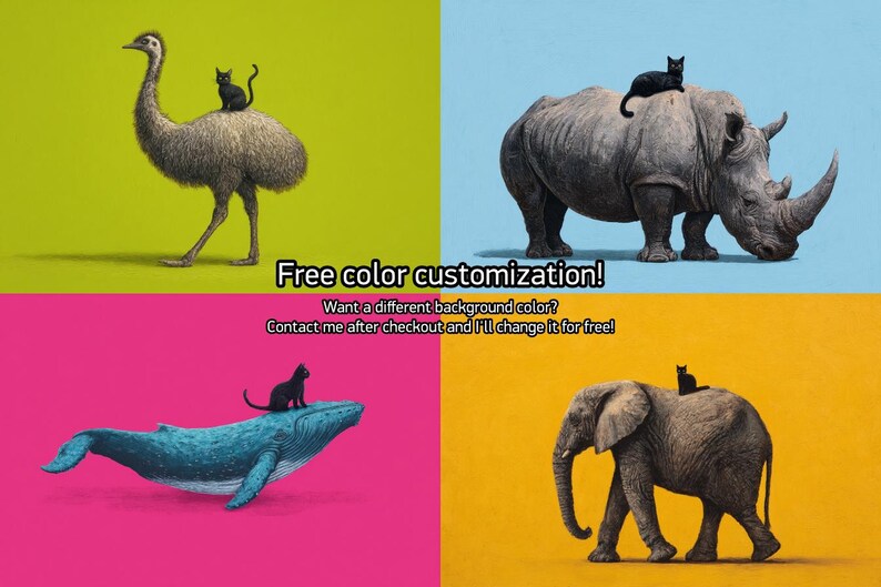 May include: A four-panel digital art print featuring an ostrich, a rhinoceros, a blue whale, and an elephant, each with a small black cat perched on its back. The backgrounds are lime green, light blue, hot pink, and yellow. Text reads: Free color customization! Want a different background color? Contact me after checkout and I'll change it for free!