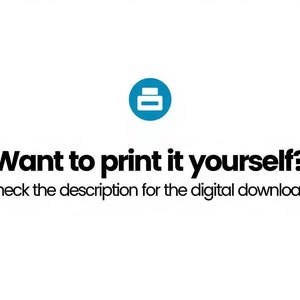May include: White background with the text "Want to print it yourself?" and "Check the description for the digital download." A blue circle with a printer icon is at the top. The image promotes a digital download.