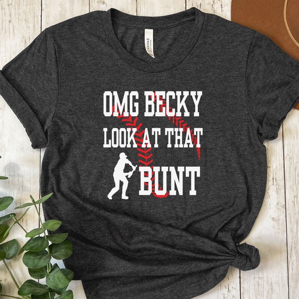 Funny Baseball Mom Shirt, Softball Dad & Mom Parent TShirt - Oh My God Becky Look At That Bunt Tee