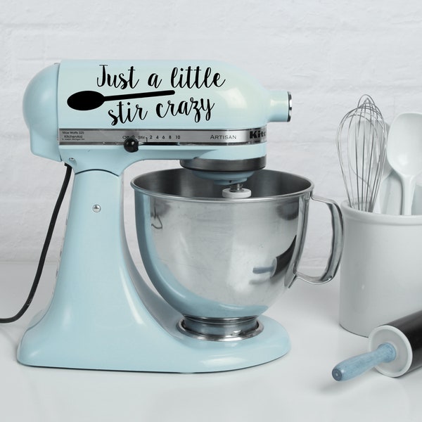 Kitchenaid Mixer Decals, Just a Little Stir Crazy, Vinyl Sticker
