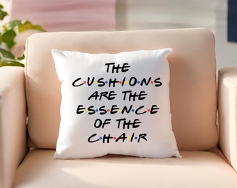 Friends Inspired Throw Pillow, The Cushions are the Essence of the Chair