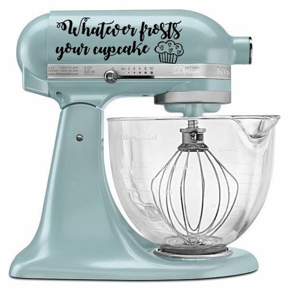 Download Kitchenaid Mixer Decals Whatever Frosts Your Cupcake Vinyl Etsy