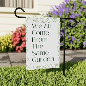 We All Come From The Same Garden Flag, Subtle Anti Trump Yard Sign, Garden Flag, Inclusion Ally, Resist Protest, Democrat Garden Sign Gift