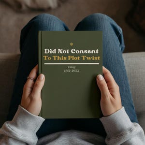 Personalized Did Not Consent To This Plot Twist, Custom Grief Journal, Personal Loss Gift, Dark Humor Sympathy Gift Custom Memorial Notebook