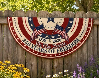 America 250th Anniversary Patriotic Decor, Vintage We The People Semicircle Fence Flag, 4th of July Flag