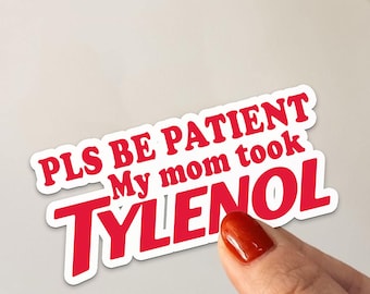 Funny Mom Took Tylenol Sticker, Laptop Decal