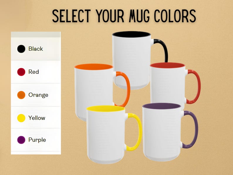 May include: White ceramic mugs with colored handles and interiors are displayed against a tan background. The available colors are black, red, orange, yellow, and purple. The text "SELECT YOUR MUG COLORS" is at the top.
