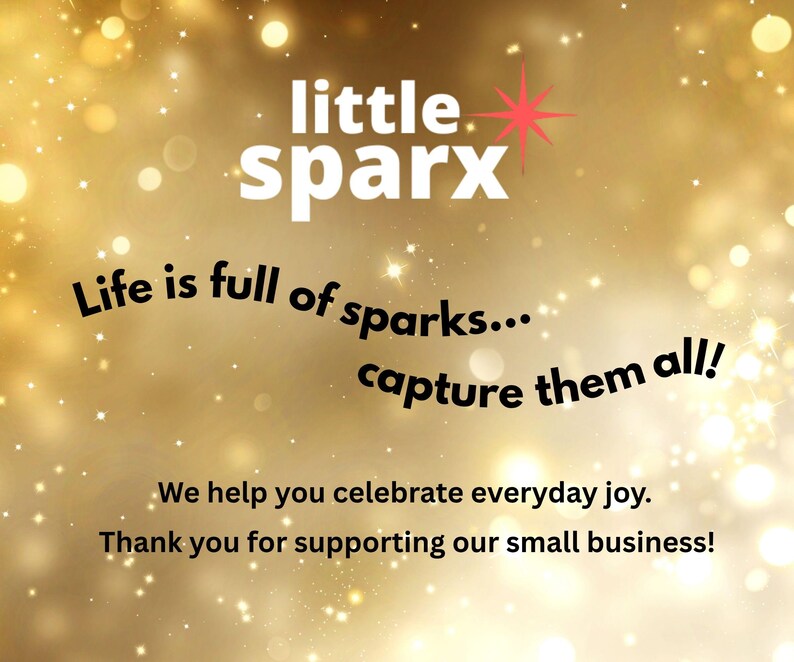 May include: A gold-toned background with sparkling bokeh effects. The text "little sparx" is at the top, with a red starburst. Below, it reads "Life is full of sparks... capture them all!" and "We help you celebrate everyday joy."
