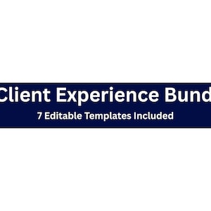 May include: A white background with a dark blue banner across the centre. The banner contains the words "Client Experience Bundle" in white text, with the text "7 Editable Templates Included" below.