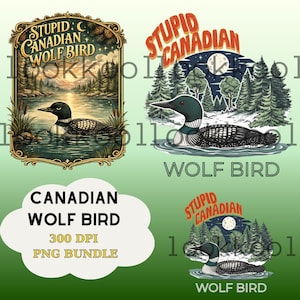 Pode incluir: Pacote de arte digital com um mergulhão-de-garganta-negra em uma cena de lago, com o texto "Stupid Canadian Wolf Bird". Designs adicionais incluem o mergulhão com ilustrações de floresta e lua. Inclui um gráfico "300 DPI PNG Bundle".