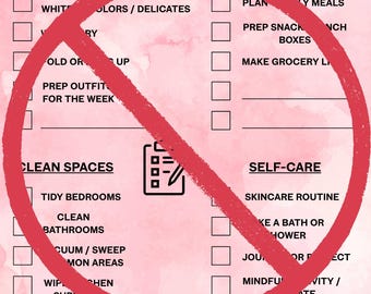 May include: A pink and white checklist titled "MY SUNDAY RESET CHECKLIST" with sections for laundry, meal prep, cleaning, and self-care. A red circle with a line through it is over the checklist.