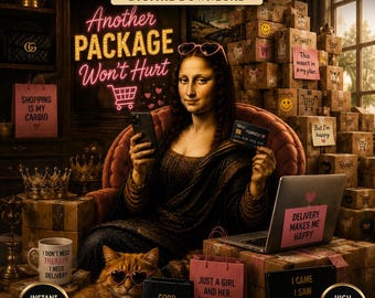 Funny Shopping Mona Lisa Wall Art, Another Package Won't Hurt Print, Online Shopping Humor Decor, Fashion Lover Gift, Digital Download PNG