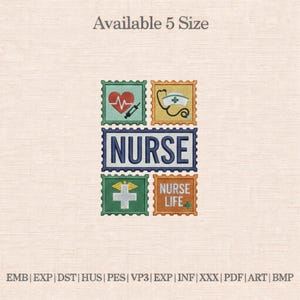 May include: An embroidered design featuring the word "NURSE" in a blue rectangle, surrounded by postage stamp-style images of medical symbols, including a heart, stethoscope, and cross. The text "NURSE LIFE" is also included. The phrase "Available 5 Size" is at the top.
