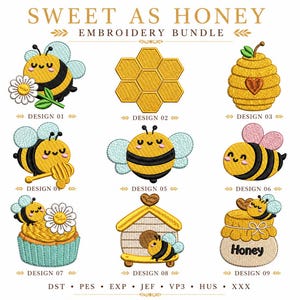 May include: An embroidery bundle titled "Sweet as Honey" featuring nine designs. The designs include cartoon bees, a honeycomb, a beehive, and a honey pot. The bees are yellow and black with various accessories. The text "Sweet as Honey" and "Embroidery Bundle" are at the top.
