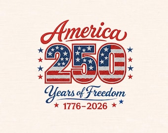 America 250 Embroidery Design, 250 Years of Freedom 1776–2026, Patriotic USA Embroidery File, Independence Stitch