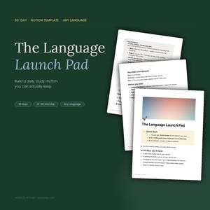 May include: A dark green graphic with the text "The Language Launch Pad" and the tagline "Build a daily study rhythm you can actually keep." Three white pages with text are on the right. The text includes "30-DAY NOTION TEMPLATE ANY LANGUAGE".