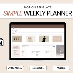May include: A laptop screen displaying a Notion template for a simple weekly planner. The screen shows a calendar, images, and text. The words "NOTION TEMPLATE" and "SIMPLE WEEKLY PLANNER" are at the top. Below the screen are the words "SIMPLE WEEKLY PLANNING SYSTEM", "EASY TO USE + VIDEO TUTORIAL", and "BEGINNER-FRIENDLY".