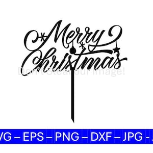 May include: Black laser-cut cake topper with the words "Merry Christmas" in a decorative script font. The design includes small star and ornament details. A long, thin stem extends from the bottom for insertion into a cake. The bottom of the image has the text "SVG - EPS - PNG - DXF - JPG - AI".