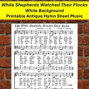 May include: Printable antique hymn sheet music titled "While Shepherds Watched Their Flocks." The sheet music features musical notes and lyrics, with the title and composer's name at the top. The background is white.