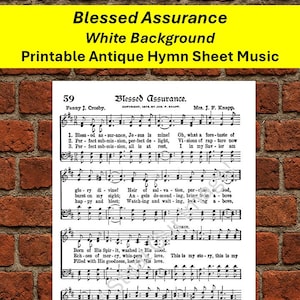 May include: Printable antique hymn sheet music titled "Blessed Assurance" on a white background. The sheet music is displayed against a brick wall. The text includes lyrics and musical notation.