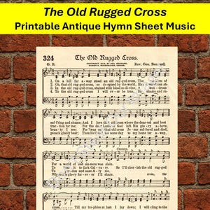 May include: Printable antique hymn sheet music titled "The Old Rugged Cross." The sheet music features musical notes and lyrics, with the title and author's name at the top. The background is a brick wall.