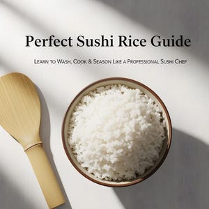 May include: A bowl of cooked white sushi rice with a wooden rice paddle. The text reads "Perfect Sushi Rice Guide" and "Learn to Wash, Cook & Season Like a Professional Sushi Chef."